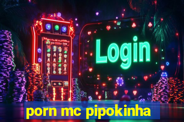 porn mc pipokinha